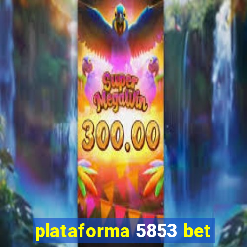 plataforma 5853 bet